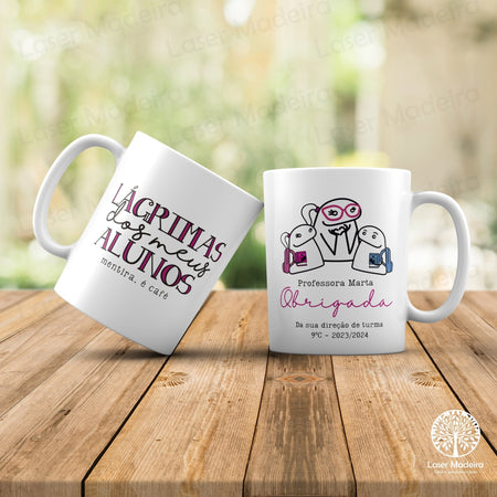 Caneca Personalizada Escolar para Professora - "Lágrimas dos meus alunos" - Laser Madeira